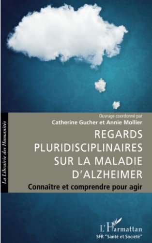 Beispielbild fr Regards pluridisciplinaires sur la maladie d'Alzheimer: Connatre et comprendre pour agir (French Edition) zum Verkauf von Gallix
