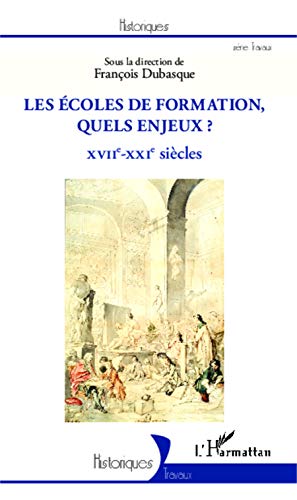 Beispielbild fr Les coles de formation, quels enjeux ?: XVIIe-XXIe sicles [Broch] Dubasque, Franois zum Verkauf von BIBLIO-NET