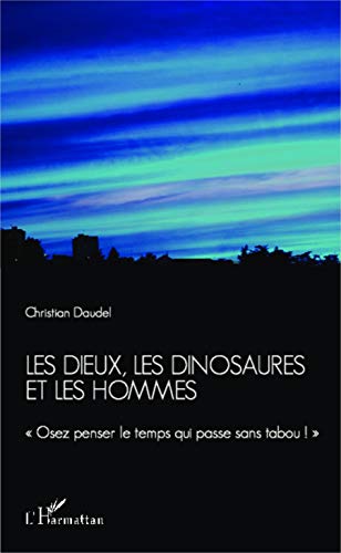 Stock image for Les dieux, les dinosaures et les hommes: Osez penser le temps qui passe sans tabou !"" (French Edition) for sale by Gallix
