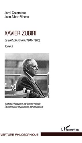 Imagen de archivo de Xavier Zubiri: La solitude sonore (1941-1983) Tome 3 [Broch] Vicens, Joan Albert et Corominas, Jordi a la venta por BIBLIO-NET