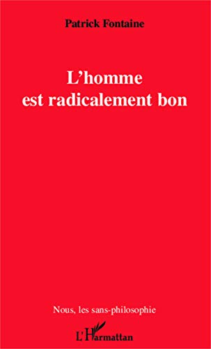 Beispielbild fr L'Homme est radicalement bon [Broch] Patrick Fontaine zum Verkauf von BIBLIO-NET