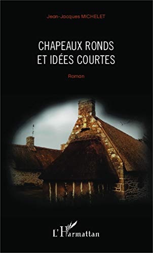 Stock image for Chapeaux ronds et ides courtes: Roman [Broch] Michelet, Jean-Jacques for sale by BIBLIO-NET