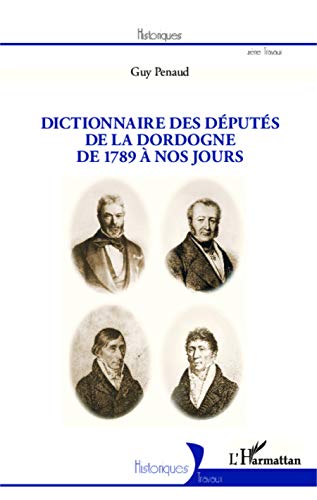 Beispielbild fr Dictionnaire des dputs de la Dordogne: De 1789  nos jours [Broch] Penaud, Guy zum Verkauf von BIBLIO-NET
