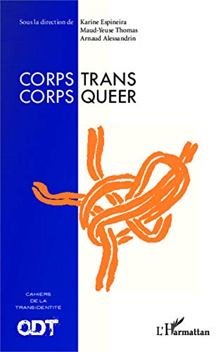 Beispielbild fr Corps Trans / Corps Queer: Cahiers de la transidentit N 3 (French Edition) zum Verkauf von Gallix