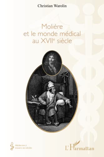 Imagen de archivo de Molire et le monde mdical du XVIIe sicle a la venta por Ammareal