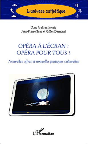 Beispielbild fr Opra  l'cran : opra pour tous ?: Nouvelles offres et nouvelles pratiques culturelles [Broch] Saez, Jean-Pierre et Demonet, Gilles zum Verkauf von BIBLIO-NET