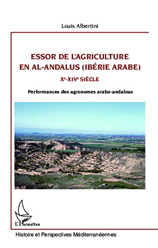 Beispielbild fr Essor de l'agriculture en al-Andalus (Ibrie arabe): Xe-XIVe sicle Performances des agronomes arabo-andalous (French Edition) zum Verkauf von Gallix