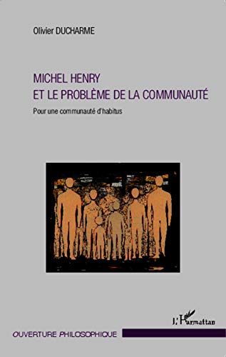 Beispielbild fr Michel Henry et le problme de la communaut: Pour une communaut d'habitus (French Edition) zum Verkauf von Gallix