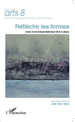 Beispielbild fr Rflchir les formes: Autour d'une analyse dialectique de la musique (French Edition) zum Verkauf von Gallix