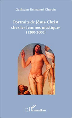 9782343016115: Portraits de Jsus-Christ chez les femmes mystiques (1200-2000)