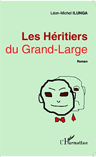 Beispielbild fr Les Hritiers du Grand-Large: Roman [Broch] Ilunga, Lon-Michel zum Verkauf von BIBLIO-NET