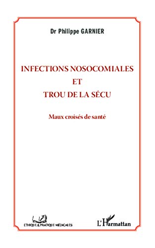 Stock image for Infections nosocomiales et trou de la scu: Maux croiss de sant for sale by Ammareal