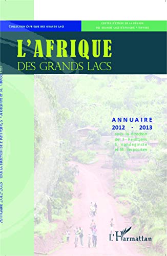 Stock image for L'Afrique des Grands Lacs: Annuaire 2012 - 2013 [Broch] Reyntjens, Filip; Verpoorten, M. et Vandeginste, S. for sale by BIBLIO-NET