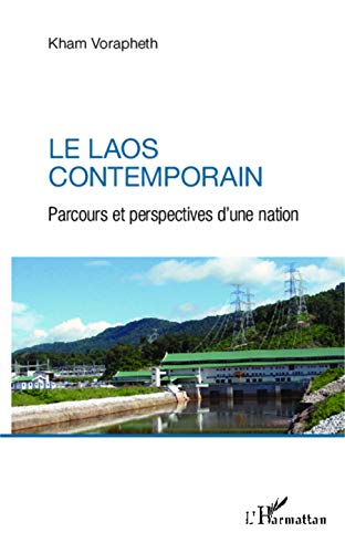 Beispielbild fr Le Laos contemporain: Parcours et perspectives d'une nation zum Verkauf von Gallix