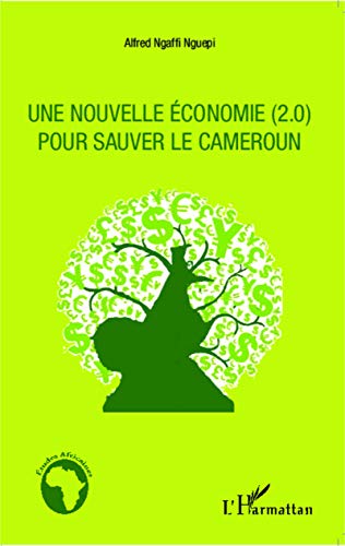 Imagen de archivo de nouvelle conomie (2.0) pour sauver le Cameroun a la venta por Chapitre.com : livres et presse ancienne