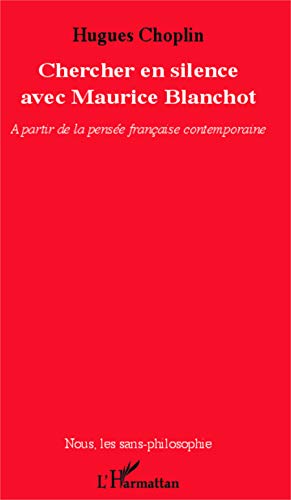 Beispielbild fr Chercher en silence avec Maurice Blanchot: A partir de la pense franaise contemporaine (French Edition) zum Verkauf von Gallix