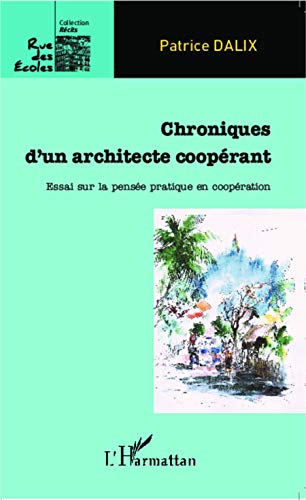 Imagen de archivo de Chroniques D'un Architecte Cooprant : Essai Sur La Pense Pratique En Coopration a la venta por RECYCLIVRE