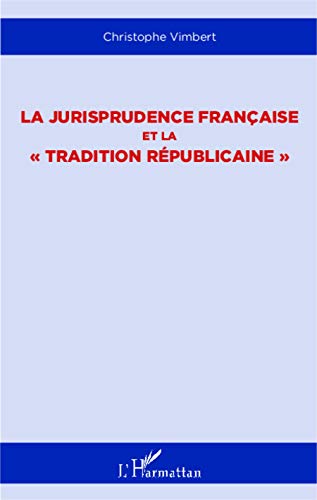 9782343019130: La jurisprudence franaise et la tradition rpublicaine""