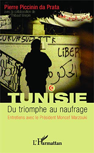 Imagen de archivo de Tunisie. Du triomphe au naufrage: Entretiens avec le Prsident Moncef Marzouki [Broch] Piccinin da Prata, Pierre a la venta por BIBLIO-NET