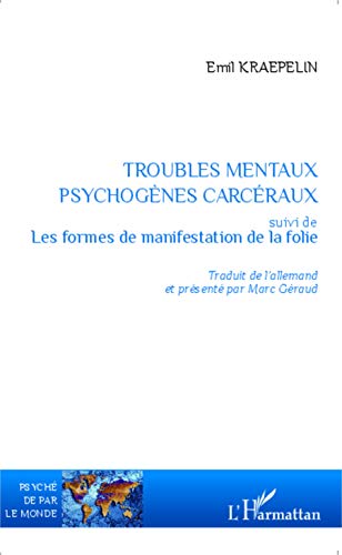 Stock image for Troubles mentaux psychognes carcraux: suivi de Les formes de manifestation de la folie (French Edition) for sale by GF Books, Inc.