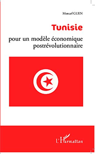 Imagen de archivo de Tunisie : pour un modle conomique postrvolutionnaire [Broch] Guen, Moncef a la venta por BIBLIO-NET