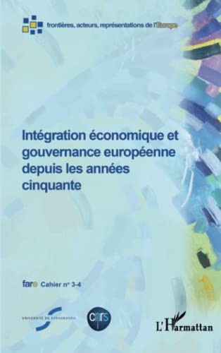 Stock image for Intgration conomique et gouvernance europenne depuis les annes cinquante: Fare cahier n 3-4 [Broch] la direction de Sylvain Schirmann, Sous for sale by BIBLIO-NET