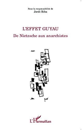 Beispielbild fr L'effet Guyau: De Nietzsche aux anarchistes zum Verkauf von Gallix