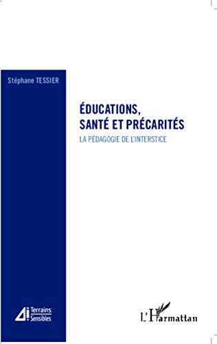 Beispielbild fr Educations, sant et prcarits: La pdagogie de l'interstice (French Edition) zum Verkauf von Gallix