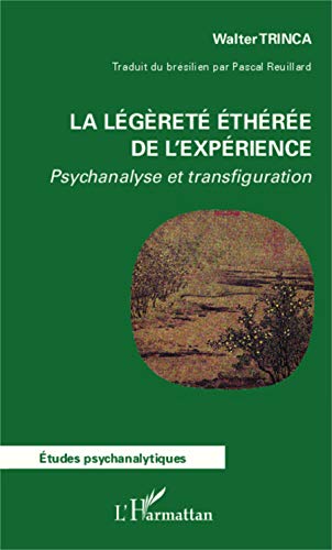 Beispielbild fr La lgret thre de l'exprience: Psychanalyse et transfiguration (French Edition) zum Verkauf von Gallix