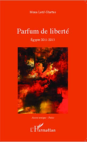 Beispielbild fr Parfum de libert: Egypte 2011 - 2013 [Broch] Latif-Ghattas, Mona zum Verkauf von BIBLIO-NET