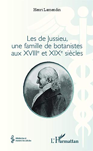 Stock image for Les de Jussieu, une famille de botanistes aux XVIII et XIX sicles (French Edition) for sale by GF Books, Inc.