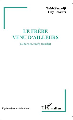9782343021867: Le frre venu d'ailleurs: Culture et contre-transfert (French Edition)