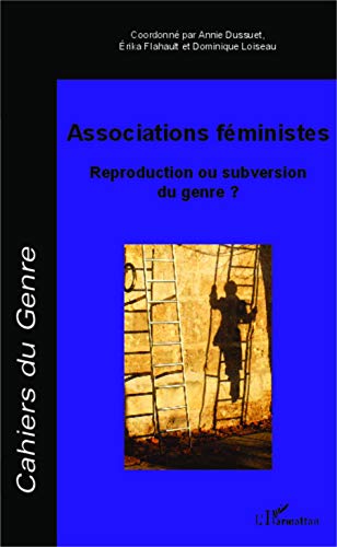 Beispielbild fr Associations fministes: Reproduction ou subversion du genre ? (French Edition) zum Verkauf von Gallix