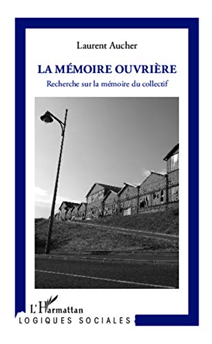 9782343022284: La mmoire ouvrire: Recherche sur la mmoire du collectif (French Edition)