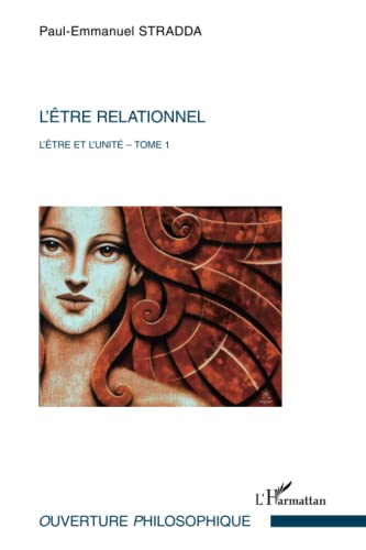 Beispielbild fr L'tre relationnel: L'tre et l'unit (Tome 1) (French Edition) zum Verkauf von Gallix
