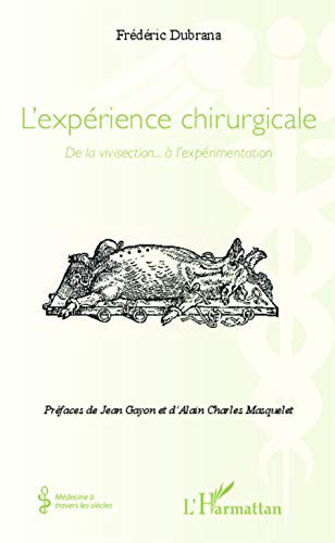 Beispielbild fr L' exprience chirurgicale: De la vivisection. l'exprimentation [Broch] DUBRANA, FREDERIC zum Verkauf von BIBLIO-NET