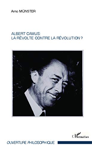 Beispielbild fr Albert Camus : La rvolte contre la rvolution ? zum Verkauf von Antiquariat Armebooks