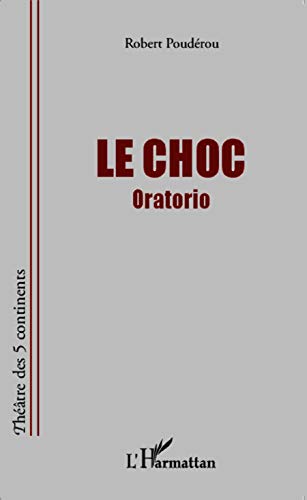 Beispielbild fr Le Choc: Oratorio [Poche] Poudrou, Robert zum Verkauf von BIBLIO-NET