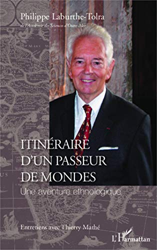 Beispielbild fr Itinraire d'un passeur de mondes: Une aventure ethnologique Entretiens avec Thierry Math [Broch] Mathe, Thierry; Math, Thierry et Laburthe-Tolra, Philippe zum Verkauf von BIBLIO-NET