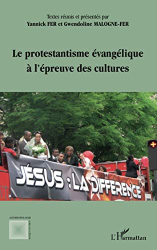 Beispielbild fr Le protestantisme vanglique  l'preuve des cultures (French Edition) zum Verkauf von Gallix