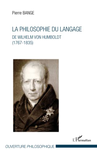 Imagen de archivo de La philosophie du langage: De Wilhelm Von Humboldt (1767-1835) (French Edition) a la venta por Books Unplugged