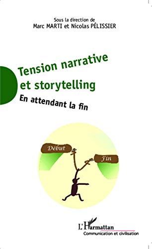 Stock image for Tension narrative et storytelling: En attendant la fin (French Edition) for sale by GF Books, Inc.