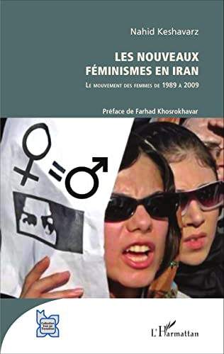 Beispielbild fr Les nouveaux fminismes en Iran: Le mouvement des femmes de 1989  2009 (French Edition) zum Verkauf von Gallix