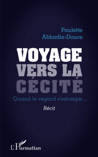 Beispielbild fr Voyage vers la ccit: Quand le regard s'estompe. Rcit (French Edition) zum Verkauf von Gallix