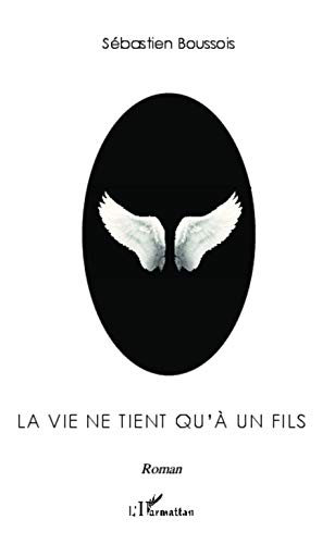 Beispielbild fr La vie ne tient qu' un fils: Roman (French Edition) zum Verkauf von Gallix