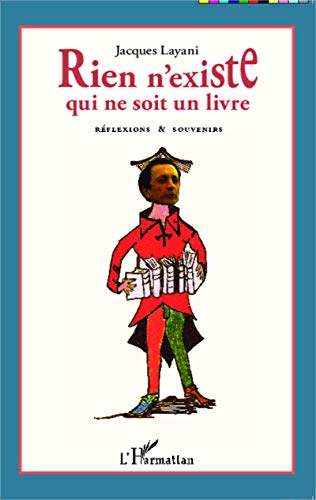 Stock image for Rien n'existe qui ne soit un livre: Rflexions et souvenirs [Broch] Layani, Jacques for sale by BIBLIO-NET