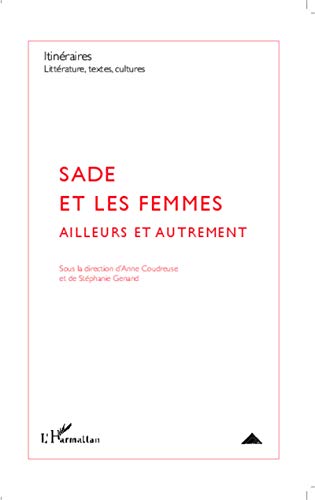 Beispielbild fr Sade et les femmes: Ailleurs et autrement (French Edition) zum Verkauf von Gallix