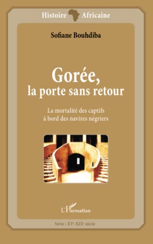 Beispielbild fr Gore, la porte sans retour: La mortalit des captifs  bord de navires ngriers (French Edition) zum Verkauf von Gallix
