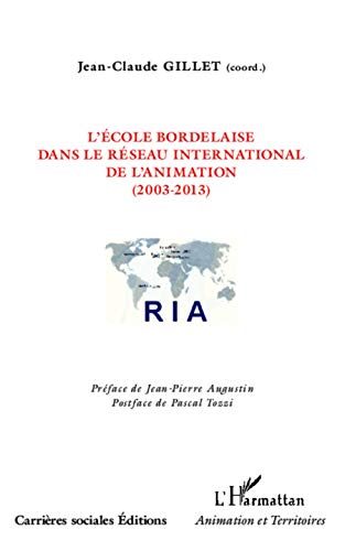 Beispielbild fr L'cole bordelaise dans le rseau international de l'animation (2003-2013) [Broch] Gillet (coord.), Jean-Claude zum Verkauf von BIBLIO-NET