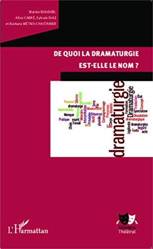 9782343027920: De quoi la dramaturgie est-elle le nom?